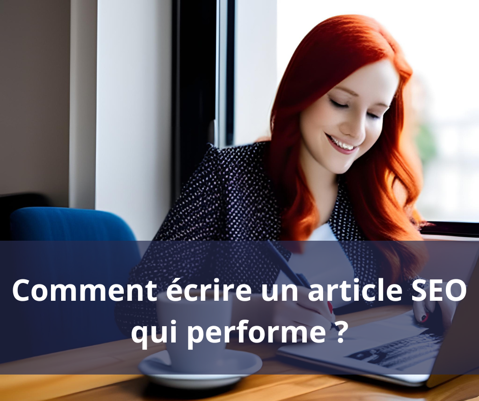 Comment écrire un article SEO qui performe ?